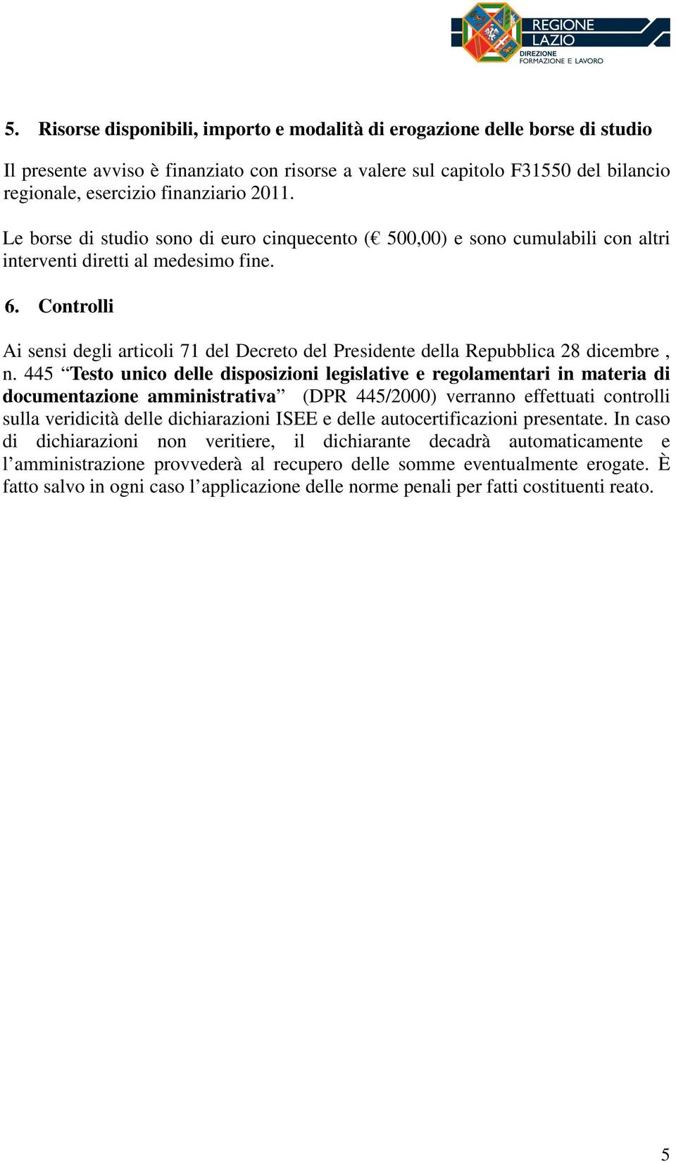 Controlli Ai sensi degli articoli 71 del Decreto del Presidente della Repubblica 28 dicembre, n.