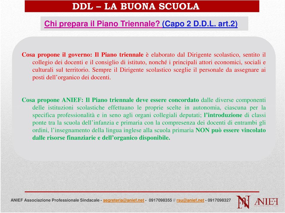 culturali sul territorio. Sempre il Dirigente scolastico sceglie il personale da assegnare ai posti dell organico dei docenti.