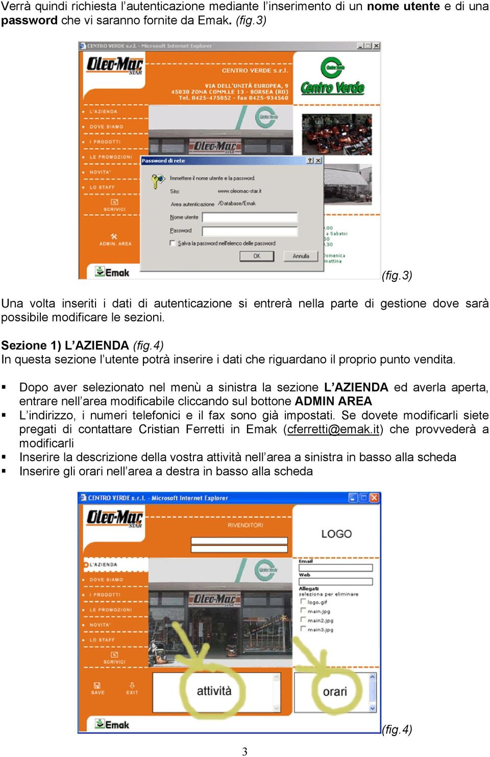 4) In questa sezione l utente potrà inserire i dati che riguardano il proprio punto vendita.