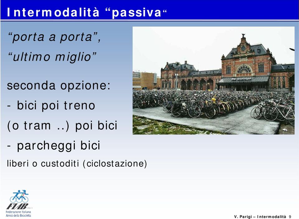 tram..) poi bici - parcheggi bici liberi o