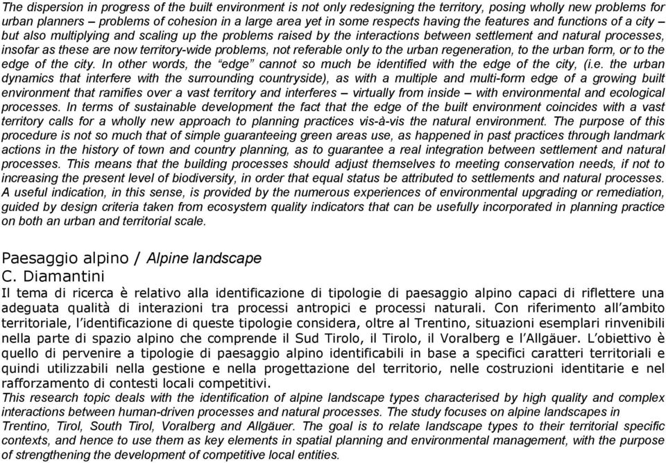 territory-wide problems, not referable only to the urban regeneration, to the urban form, or to the edge of the city.