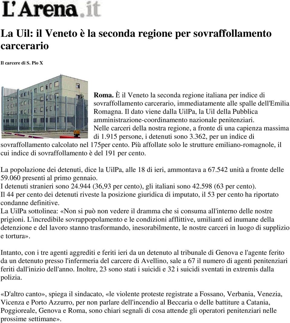 Il dato viene dalla UilPa, la Uil della Pubblica amministrazione-coordinamento nazionale penitenziari. Nelle carceri della nostra regione, a fronte di una capienza massima di 1.