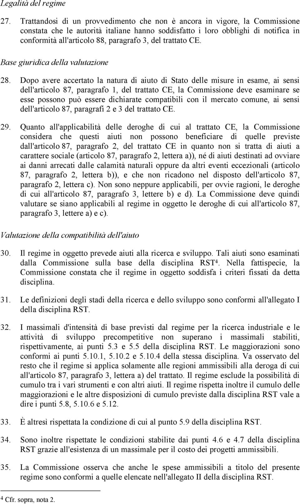 del trattato CE. Base giuridica della valutazione 28.