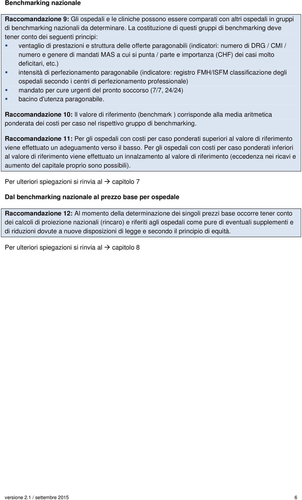 genere di mandati MAS a cui si punta / parte e importanza (CHF) dei casi molto deficitari, etc.