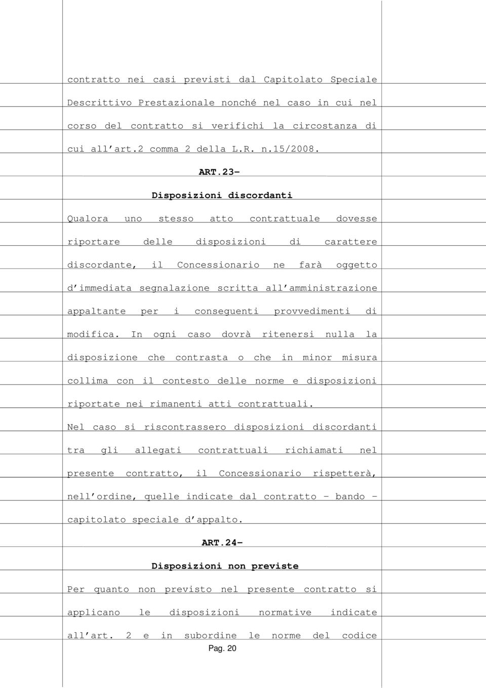 all amministrazione appaltante per i conseguenti provvedimenti di modifica.