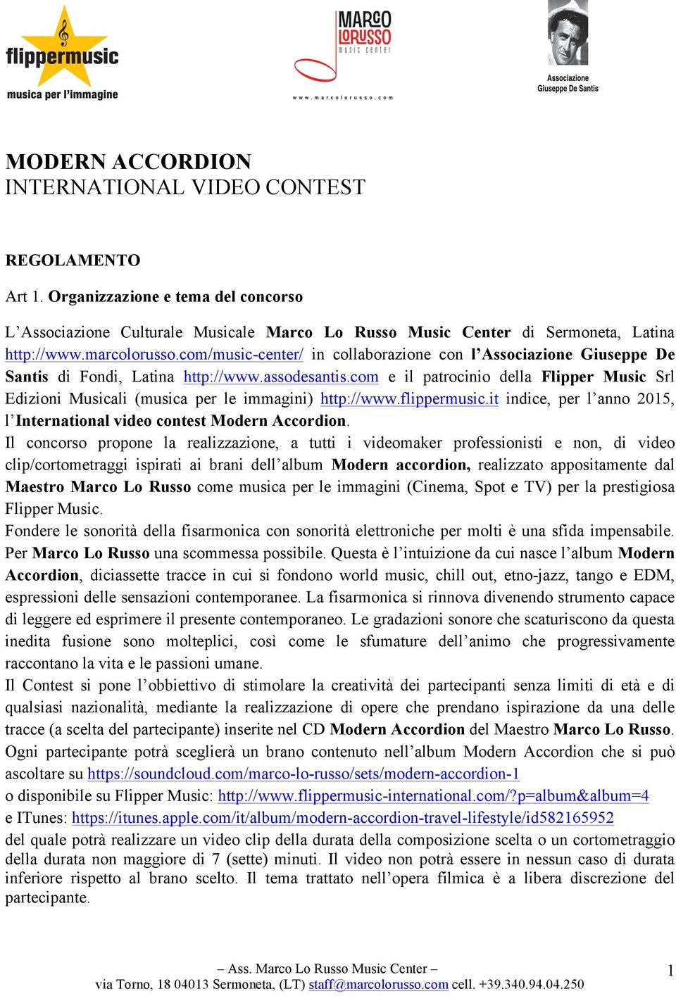 com e il patrocinio della Flipper Music Srl Edizioni Musicali (musica per le immagini) http://www.flippermusic.it indice, per l anno 2015, l International video contest Modern Accordion.