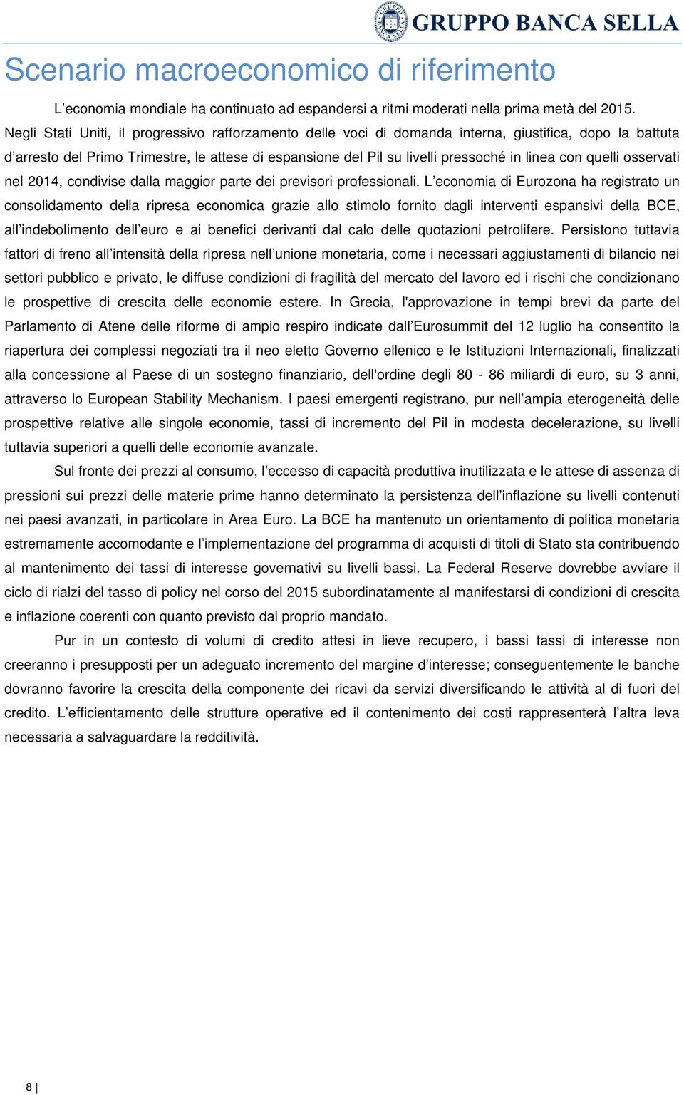 con quelli osservati nel 2014, condivise dalla maggior parte dei previsori professionali.