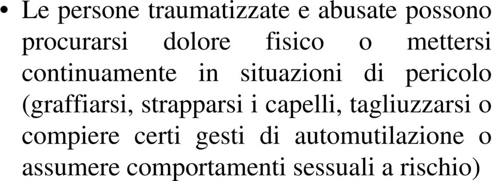 (graffiarsi, strapparsi i capelli, tagliuzzarsi o compiere