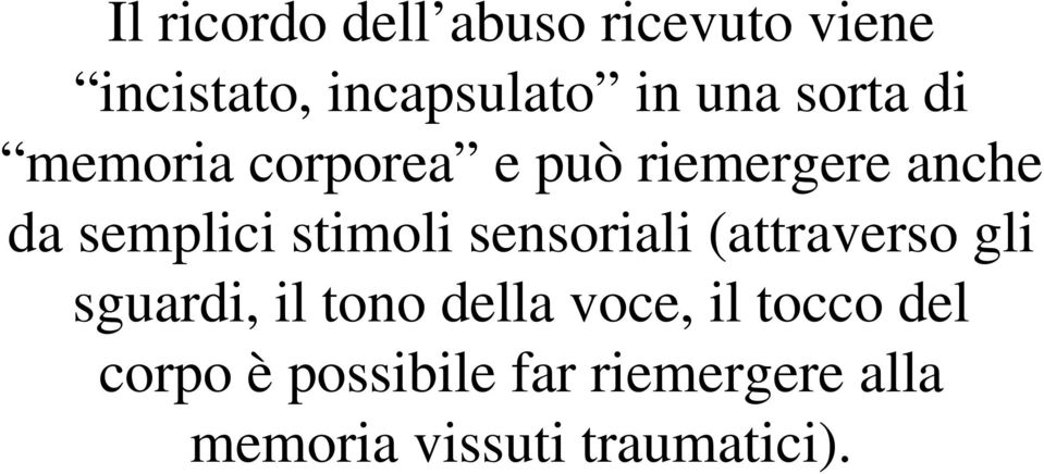 stimoli sensoriali (attraverso gli sguardi, il tono della voce, il