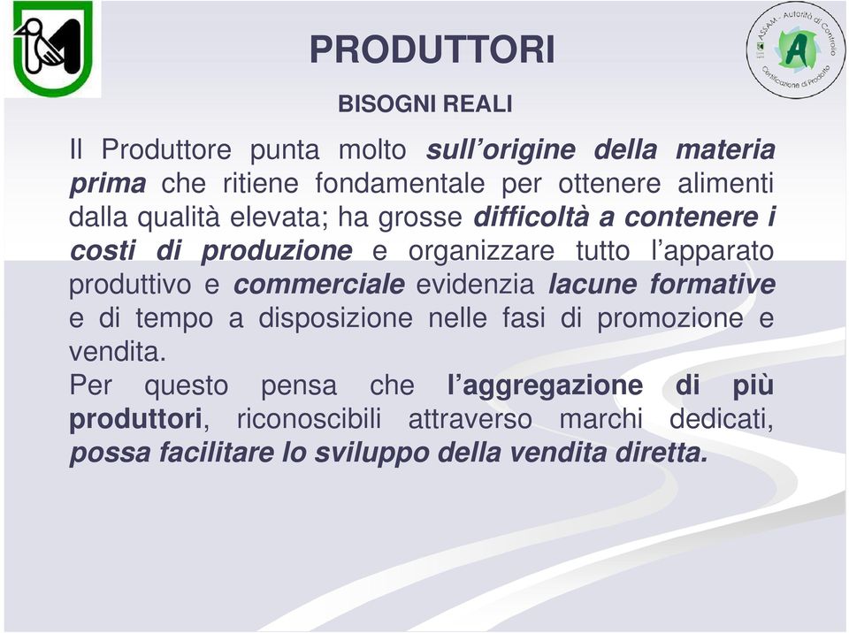 produttivo e commerciale evidenzia lacune formative e di tempo a disposizione nelle fasi di promozione e vendita.