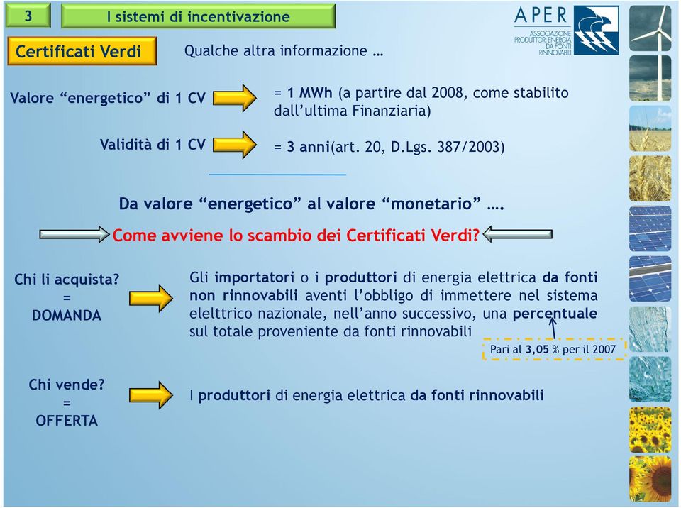 Chi li acquista? = DOMANDA Chi vende?