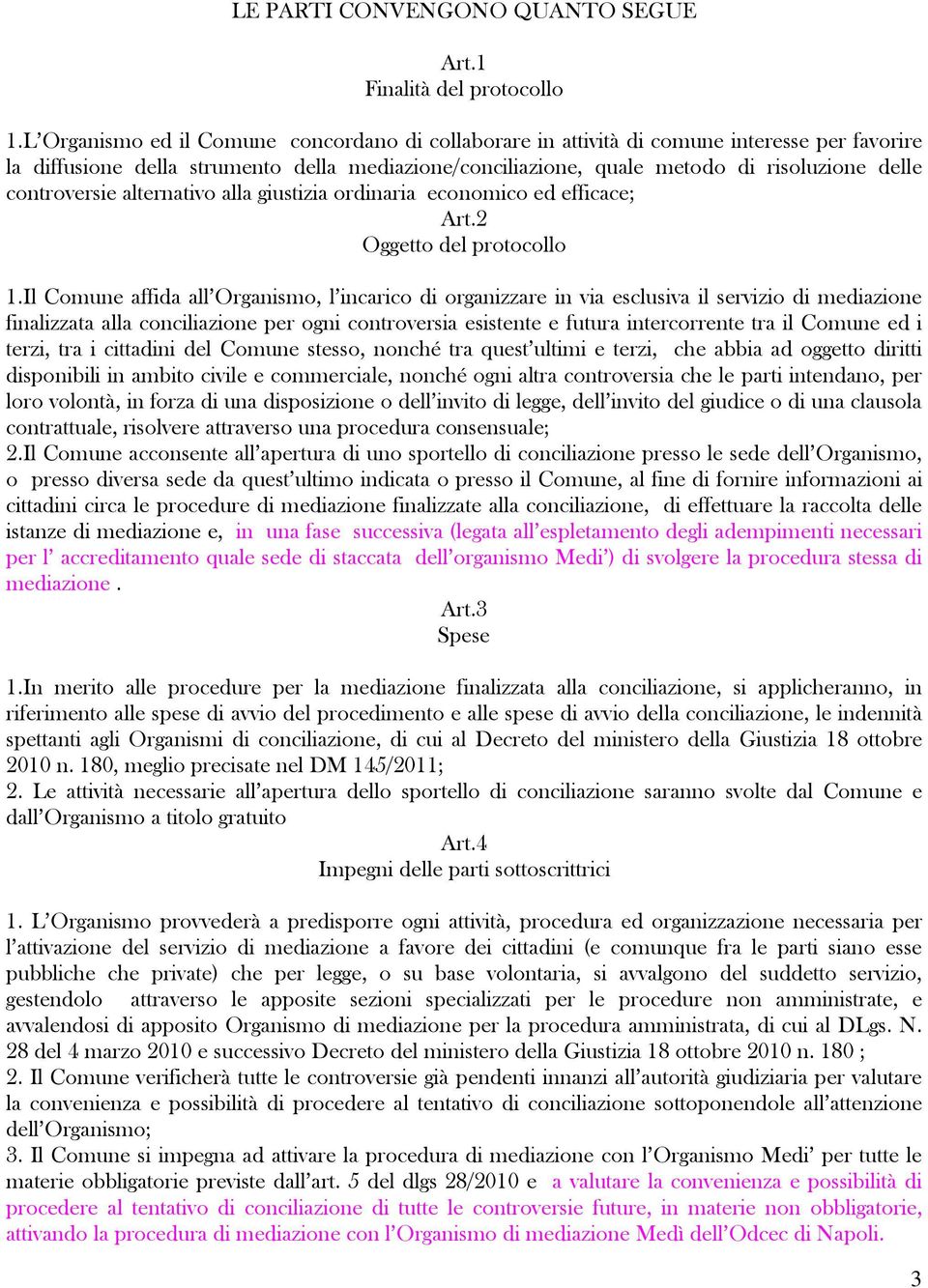 controversie alternativo alla giustizia ordinaria economico ed efficace; Art.2 Oggetto del protocollo 1.