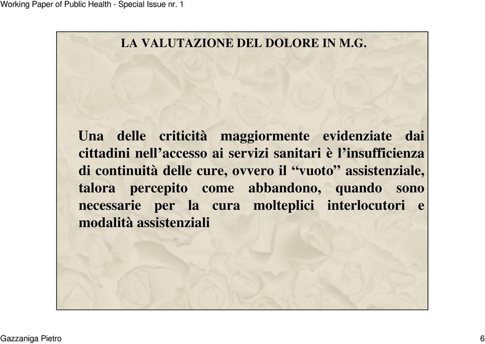 sanitari è l insufficienza di continuità delle cure, ovvero il vuoto assistenziale,