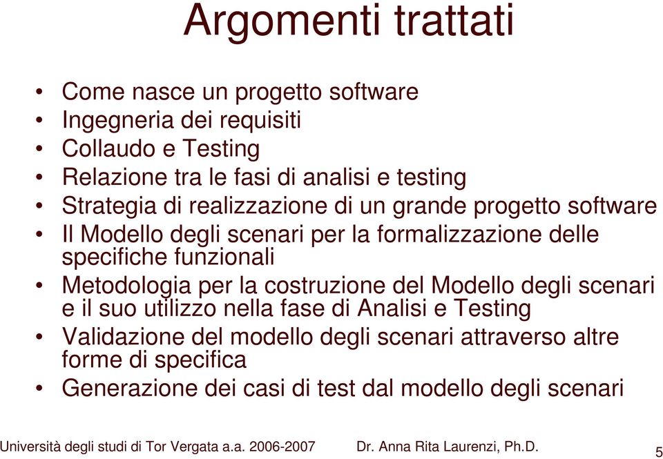 Metodologia per la costruzione del Modello degli scenari e il suo utilizzo nella fase di Analisi e Testing Validazione del modello degli