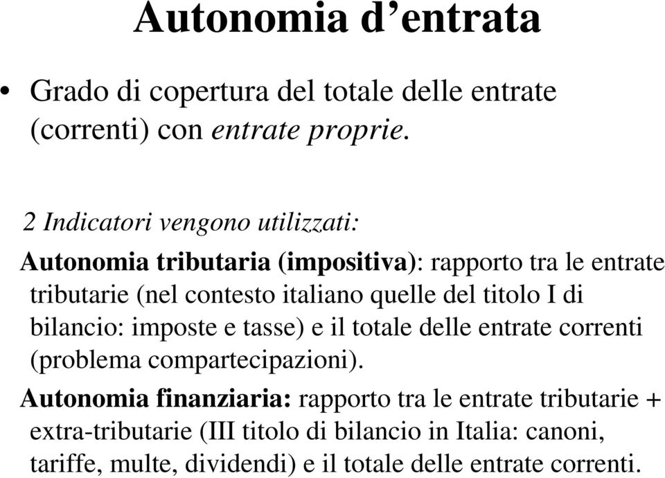 quelle del titolo I di bilancio: imposte e tasse) e il totale delle entrate correnti (problema compartecipazioni).