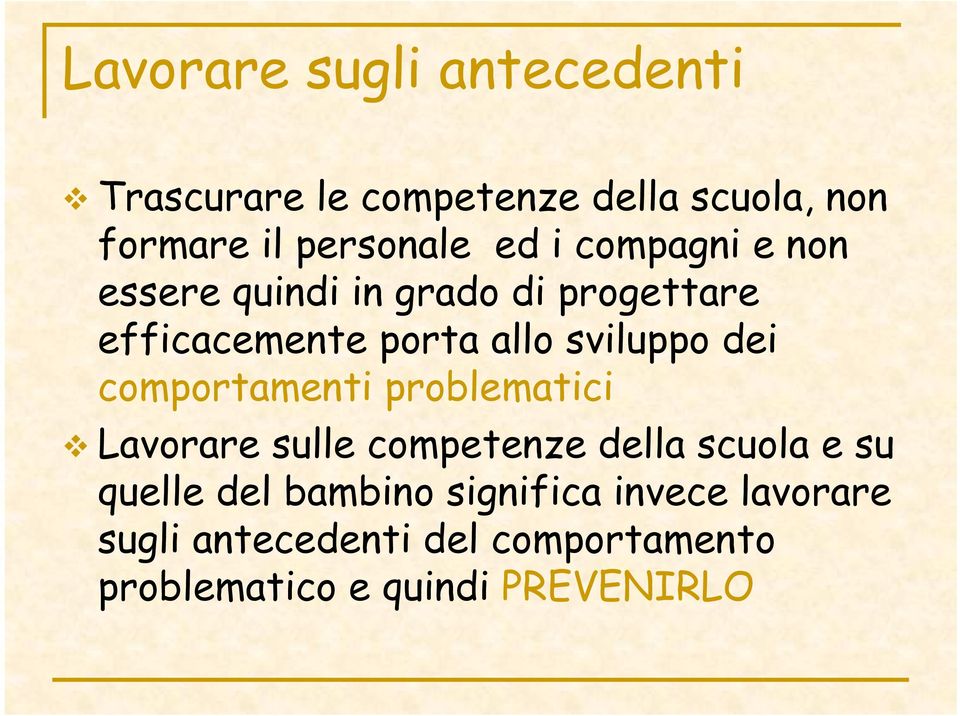 dei comportamenti problematici Lavorare sulle competenze della scuola e su quelle del