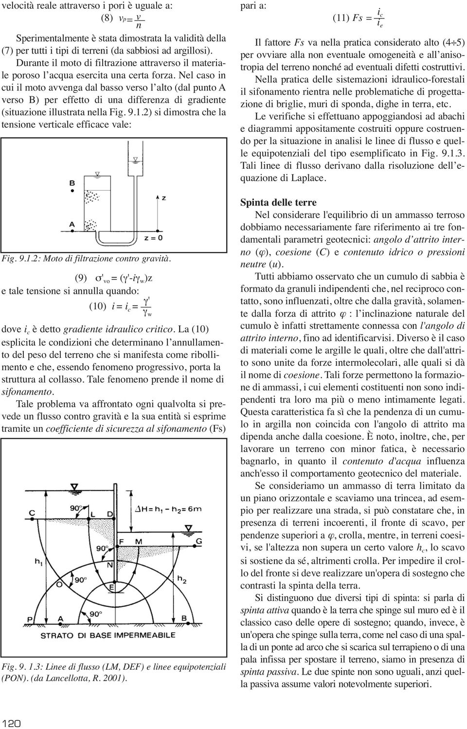 Nel caso in cui il moto avvenga dal basso verso l alto (dal punto A verso B) per effetto di una differenza di gradiente (situazione illustrata nella Fig. 9.1.