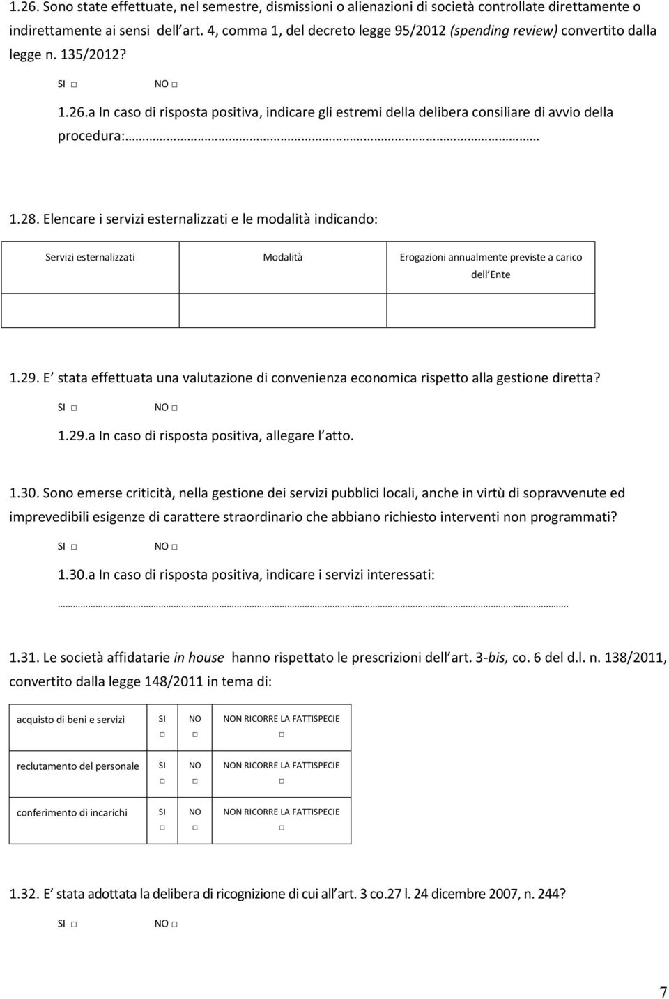 a In caso di risposta positiva, indicare gli estremi della delibera consiliare di avvio della procedura: 1.28.