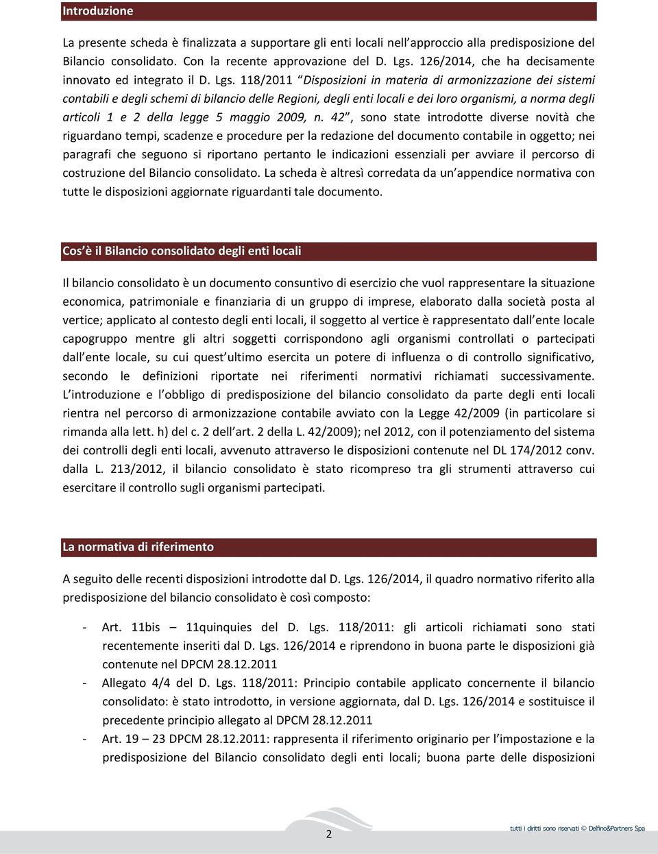 118/2011 Disposizioni in materia di armonizzazione dei sistemi contabili e degli schemi di bilancio delle Regioni, degli enti locali e dei loro organismi, a norma degli articoli 1 e 2 della legge 5