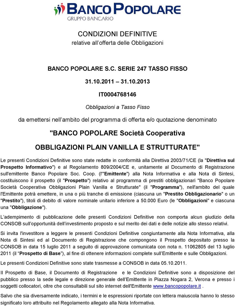 2013 IT0004768146 Obbligazioni a Tasso Fisso da emettersi nell ambito del programma di offerta e/o quotazione denominato "BANCO POPOLARE Società Cooperativa OBBLIGAZIONI PLAIN VANILLA E STRUTTURATE"