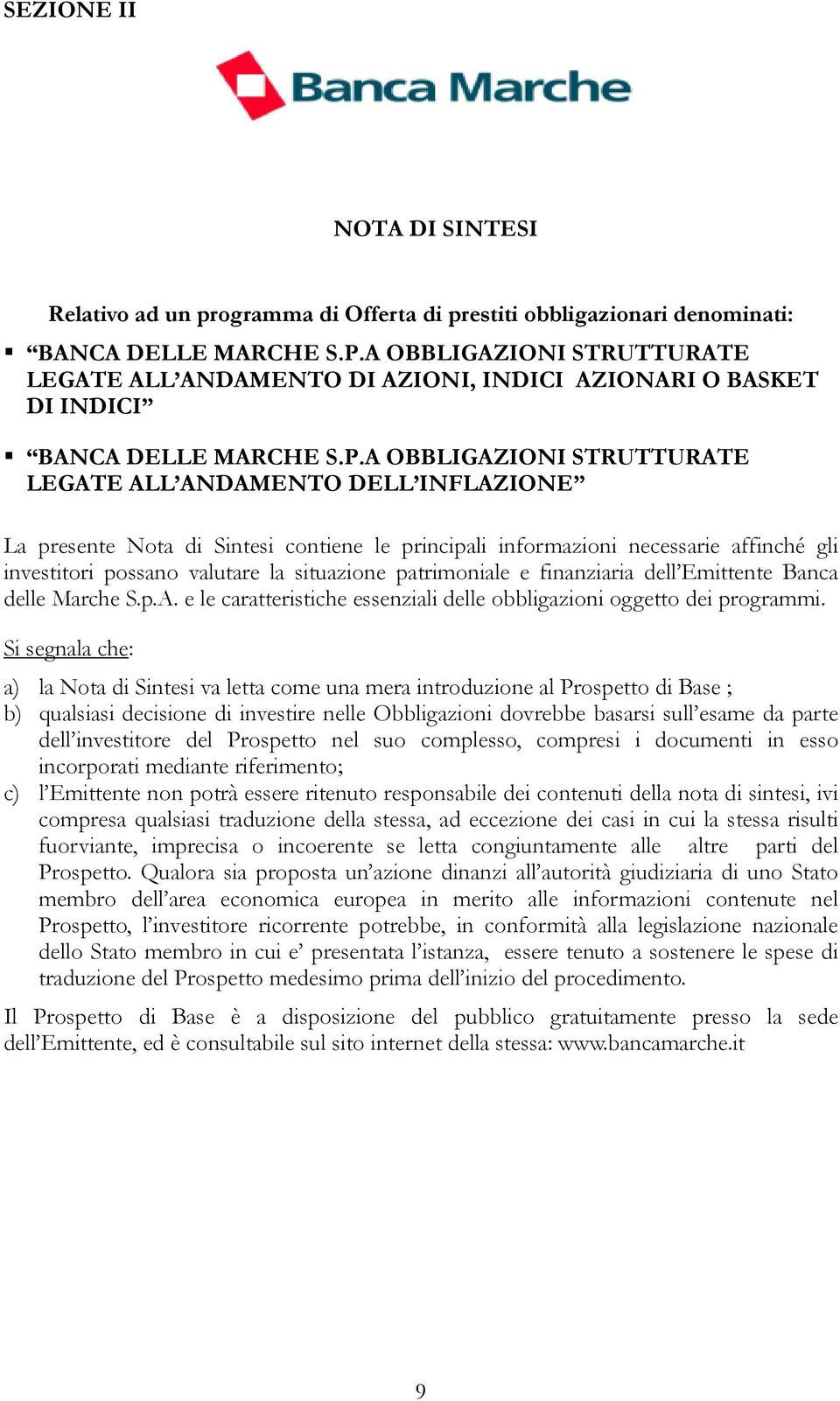 A OBBLIGAZIONI STRUTTURATE LEGATE ALL ANDAMENTO DELL INFLAZIONE La presente Nota di Sintesi contiene le principali informazioni necessarie affinché gli investitori possano valutare la situazione