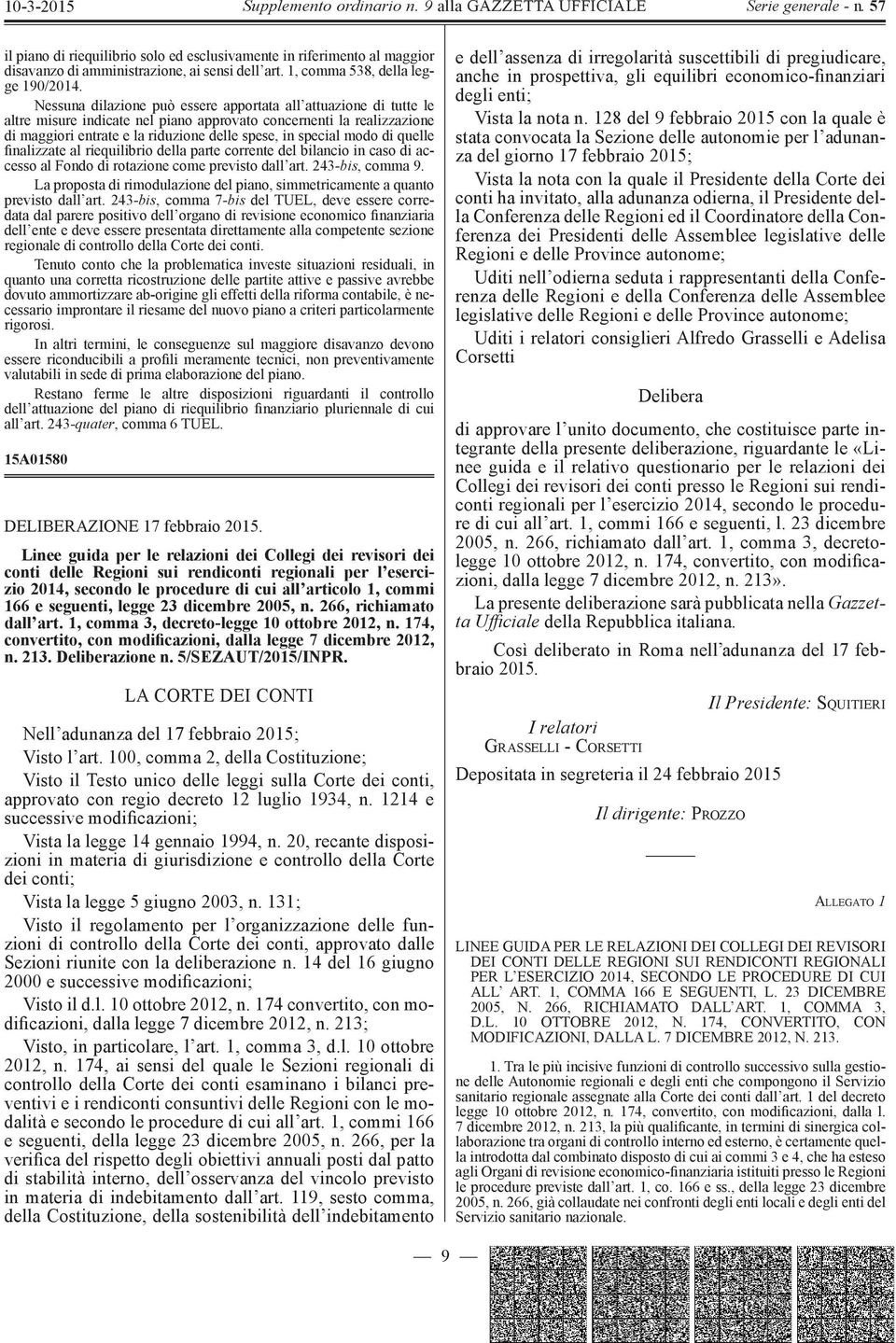 modo di quelle finalizzate al riequilibrio della parte corrente del bilancio in caso di accesso al Fondo di rotazione come previsto dall art. 243 -bis, comma 9.