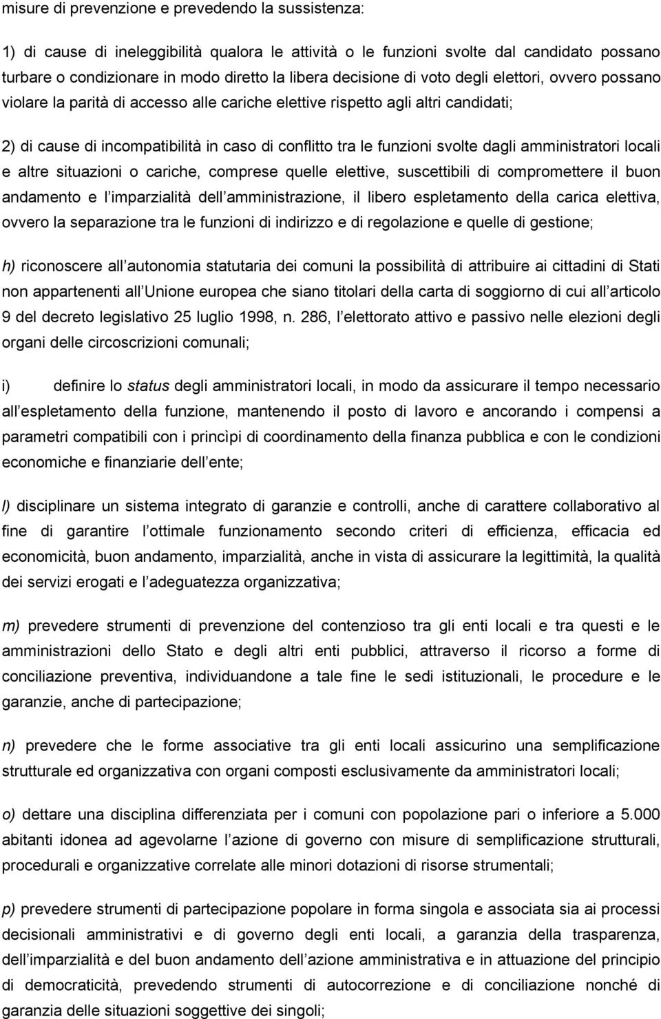 svolte dagli amministratori locali e altre situazioni o cariche, comprese quelle elettive, suscettibili di compromettere il buon andamento e l imparzialità dell amministrazione, il libero