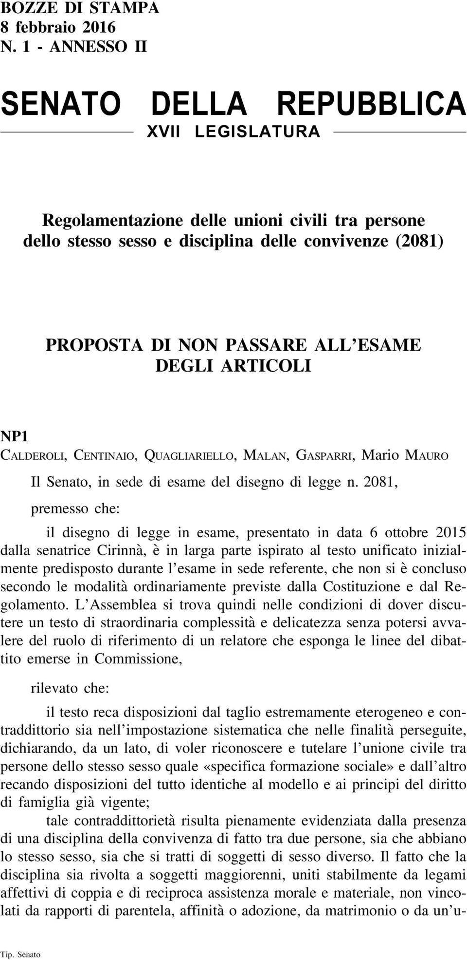 DEGLI ARTICOLI NP1 Calderoli, Centinaio, Quagliariello, Malan, Gasparri, Mario Mauro Il Senato, in sede di esame del disegno di legge n.