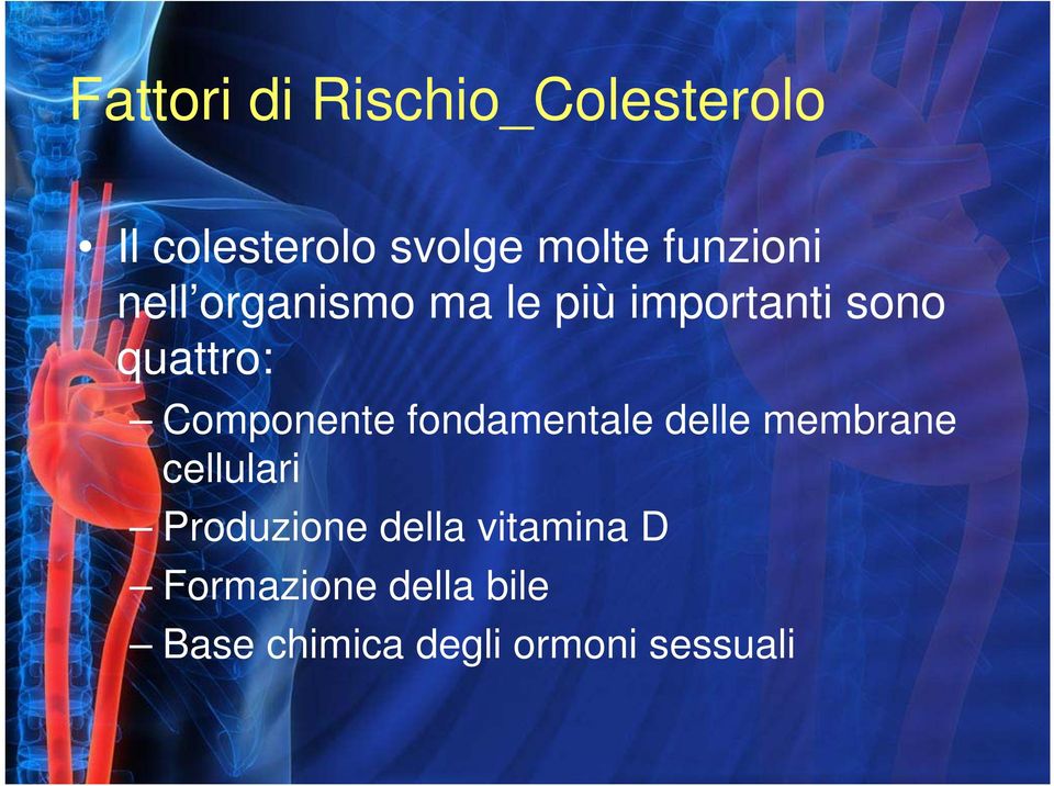 Componente fondamentale delle membrane cellulari Produzione