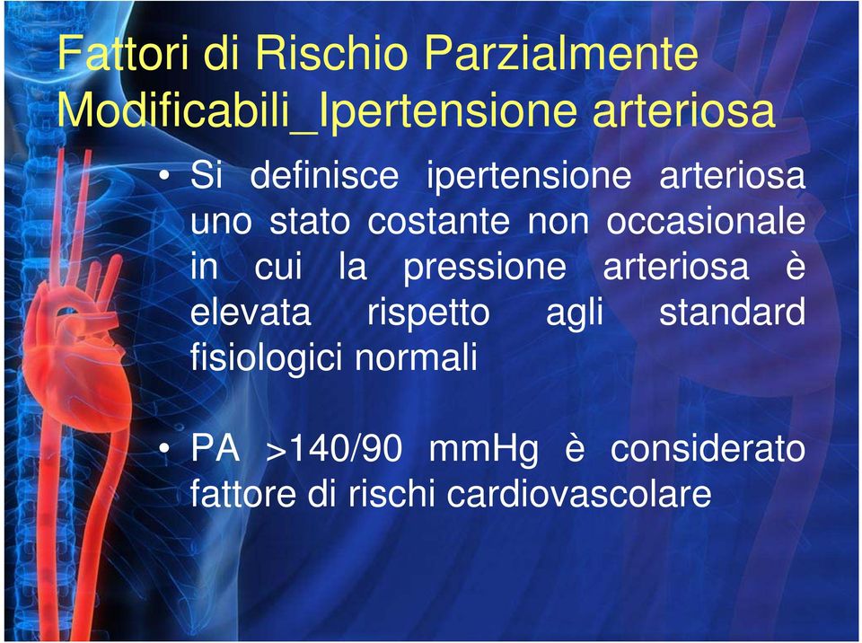 cui la pressione arteriosa è elevata rispetto agli standard fisiologici