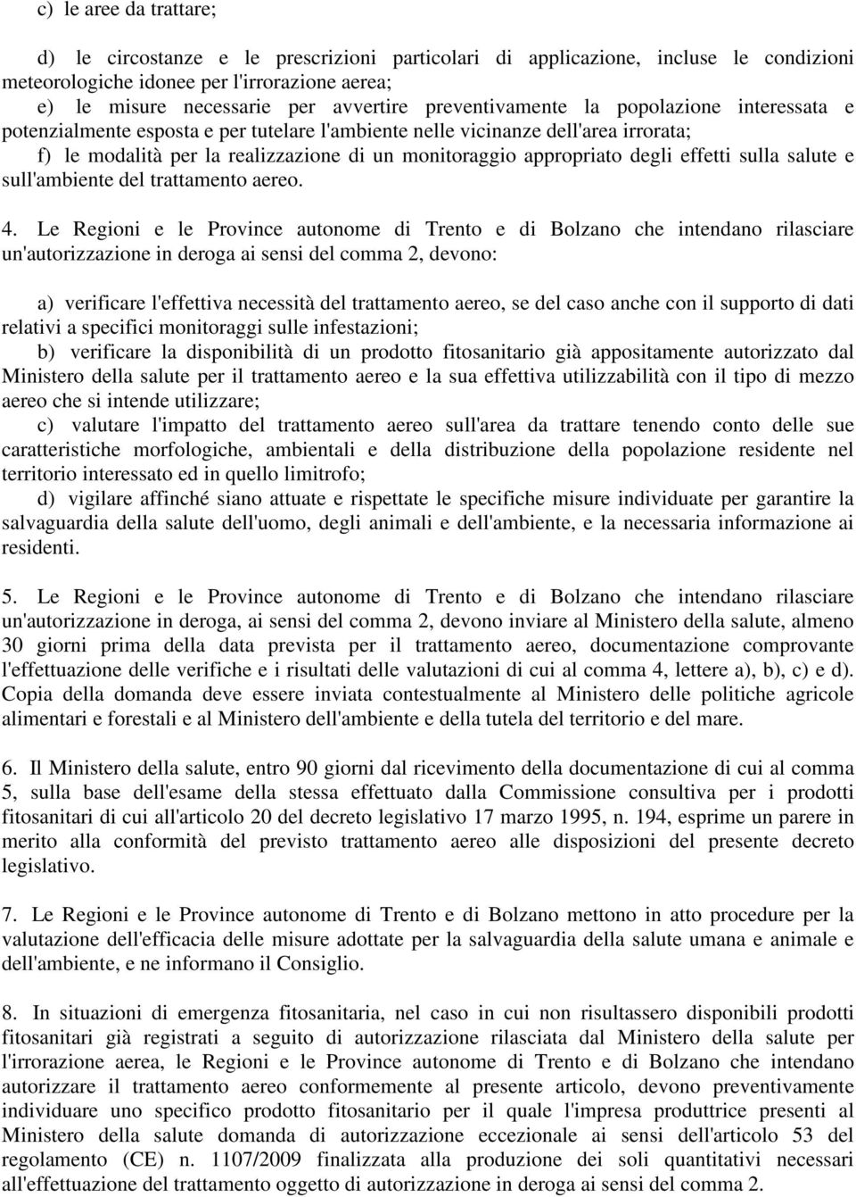 degli effetti sulla salute e sull'ambiente del trattamento aereo. 4.