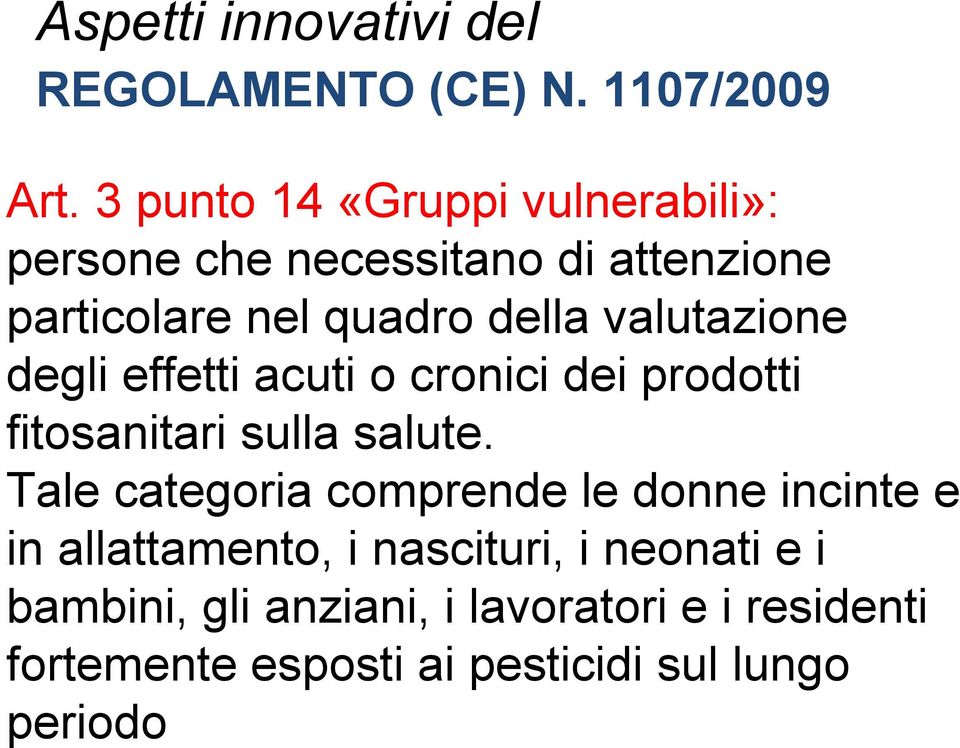 valutazione degli effetti acuti o cronici dei prodotti fitosanitari sulla salute.