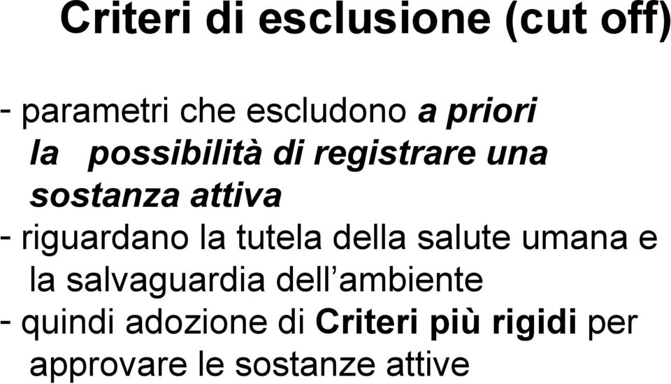 riguardano la tutela della salute umana e la salvaguardia dell