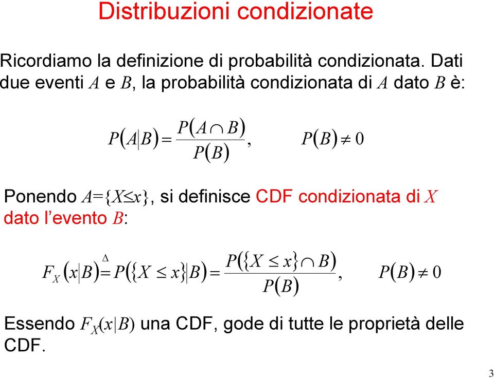 B) P, P B ( ) 0 Ponendo A{ x}, s densce CD condzonata d dato l evento B: ( x B)