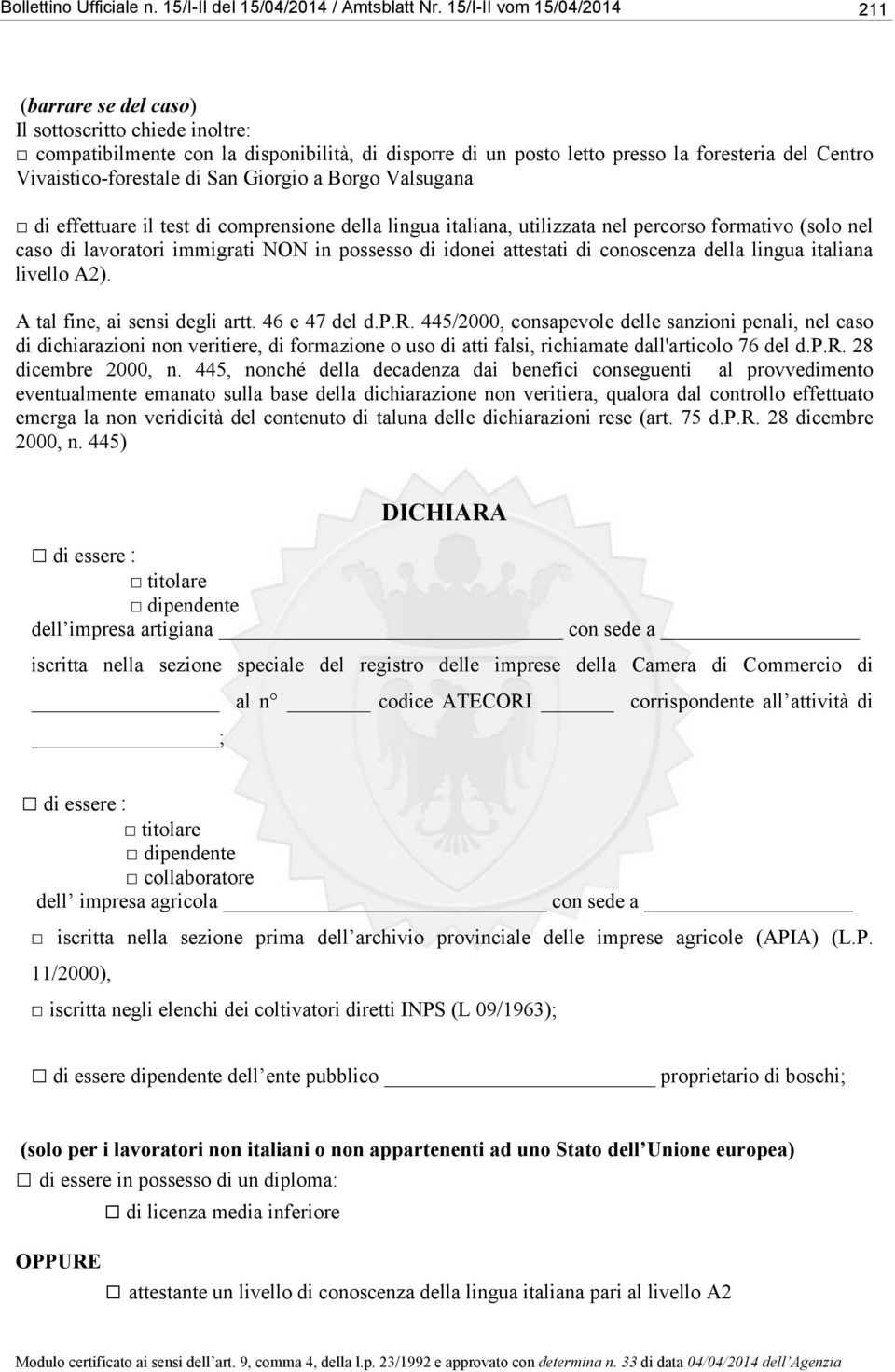 Vivaistico-forestale di San Giorgio a Borgo Valsugana di effettuare il test di comprensione della lingua italiana, utilizzata nel percorso formativo (solo nel caso di lavoratori immigrati NON in