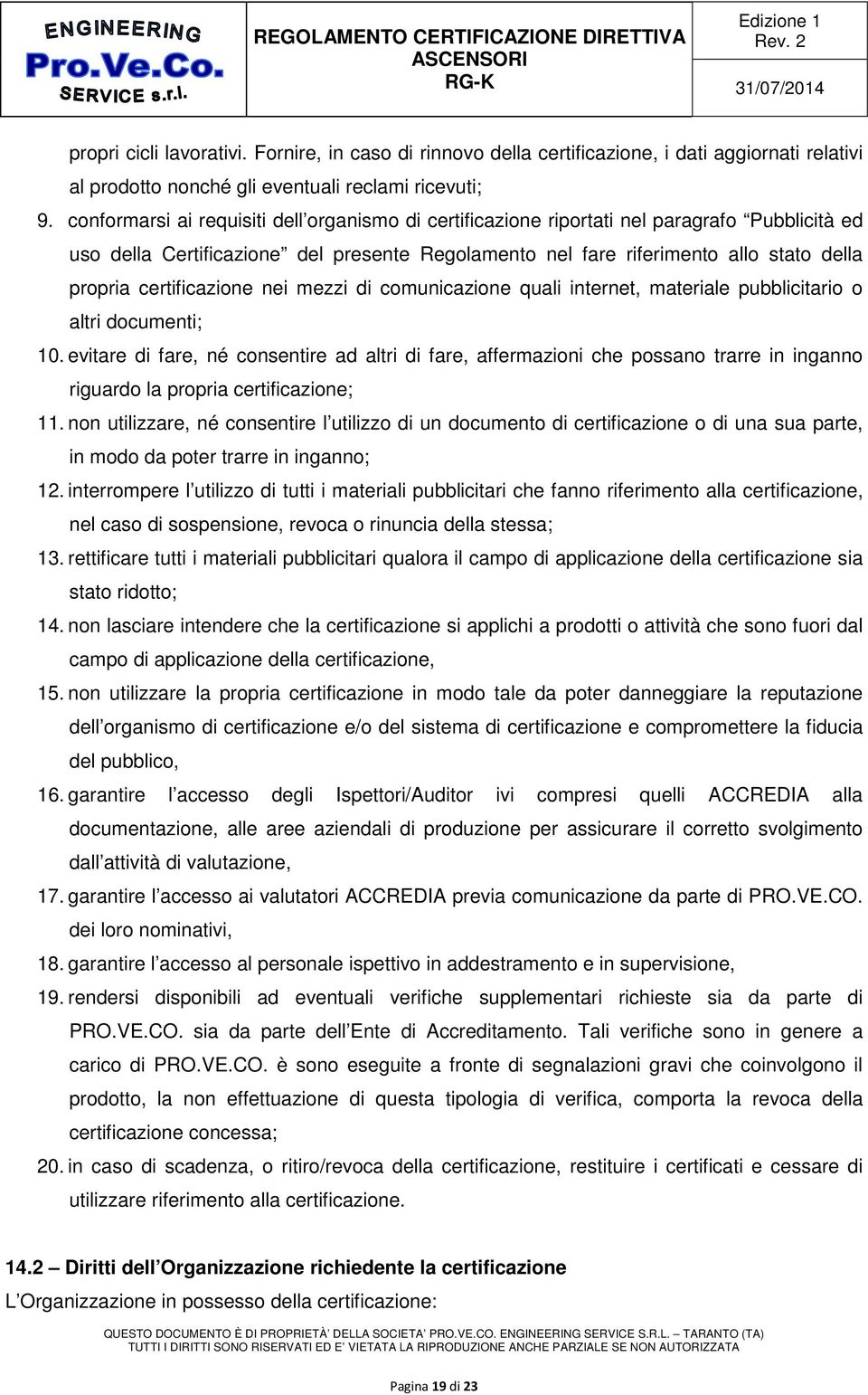 certificazione nei mezzi di comunicazione quali internet, materiale pubblicitario o altri documenti; 10.