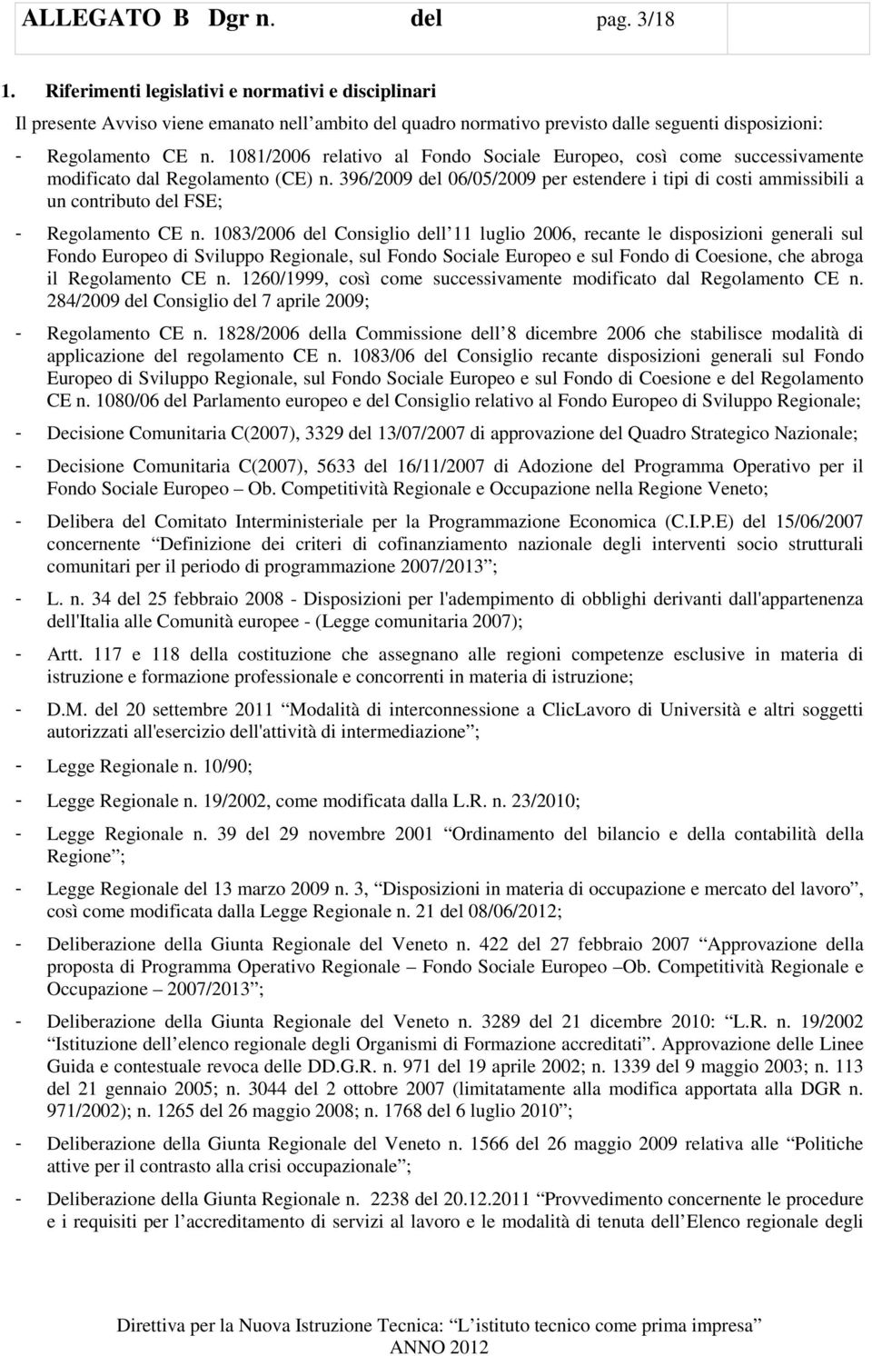 1081/2006 relativo al Fondo Sociale Europeo, così come successivamente modificato dal Regolamento (CE) n.