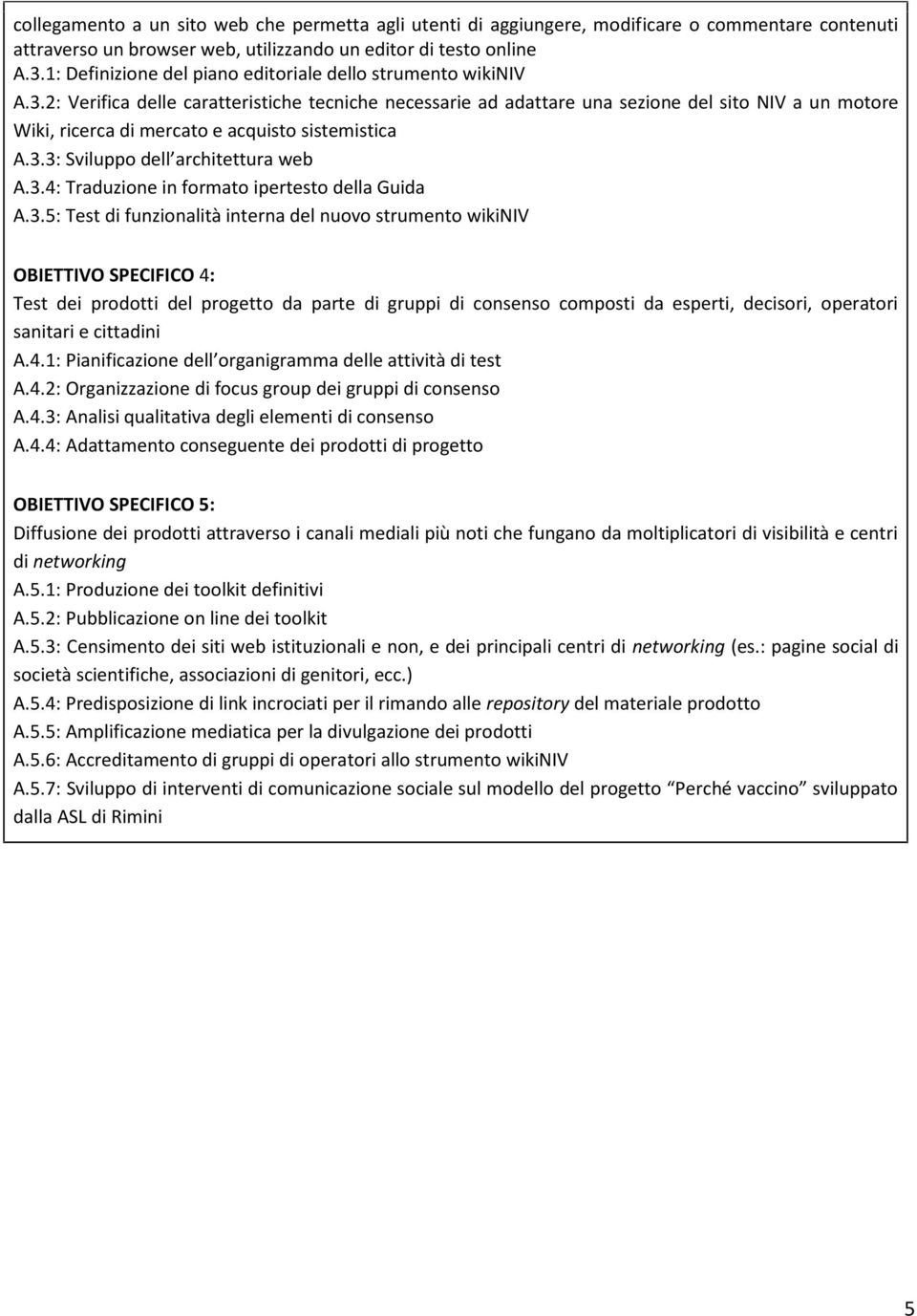 2: Verifica delle caratteristiche tecniche necessarie ad adattare una sezione del sito NIV a un motore Wiki, ricerca di mercato e acquisto sistemistica A.3.