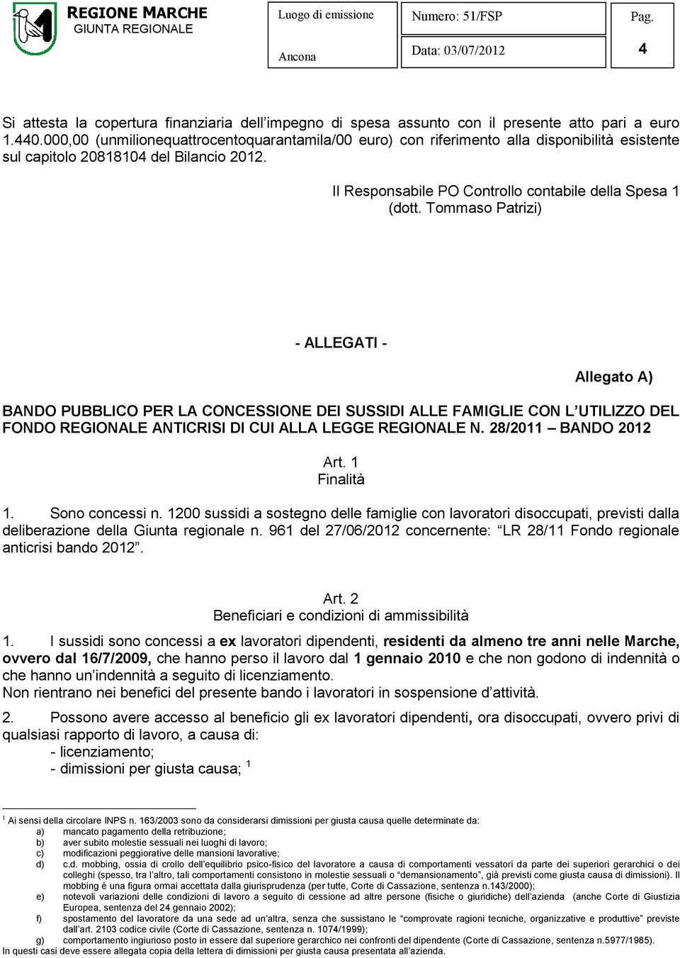 Tommaso Patrizi) - ALLEGATI - Allegato A) BANDO PUBBLICO PER LA CONCESSIONE DEI SUSSIDI ALLE FAMIGLIE CON L UTILIZZO DEL FONDO REGIONALE ANTICRISI DI CUI ALLA LEGGE REGIONALE N.