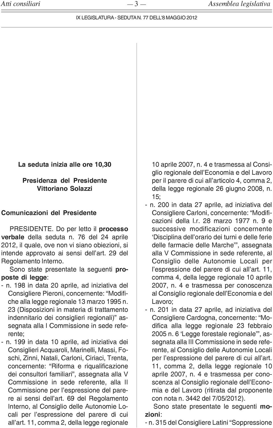 198 in data 20 aprile, ad iniziativa del Consigliere Pieroni, concernente: Modifiche alla legge regionale 13 marzo 1995 n.