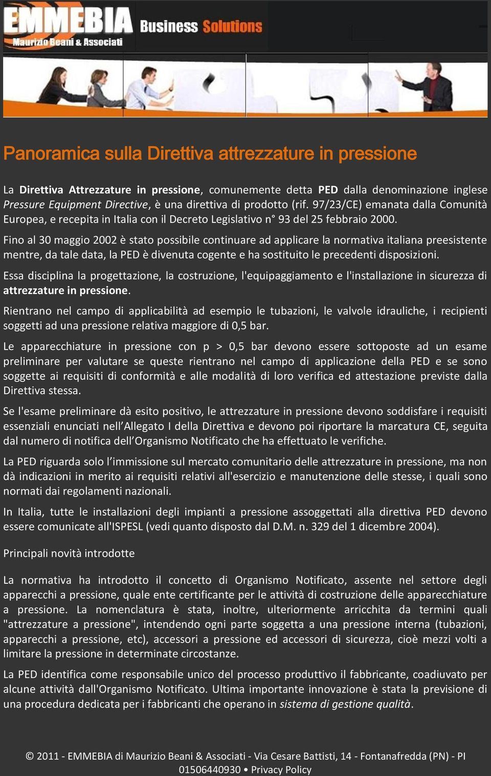 Fin al 30 maggi 2002 è stat pssibile cntinuare ad applicare la nrmativa italiana preesistente mentre, da tale data, la PED è divenuta cgente e ha sstituit le precedenti dispsizini.