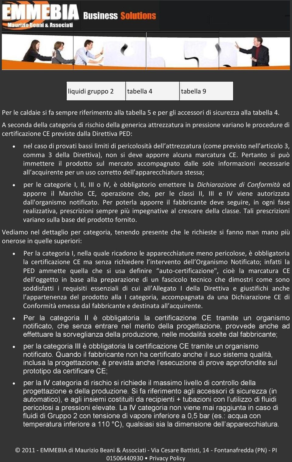 attrezzatura (cme previst nell articl 3, cmma 3 della Direttiva), nn si deve apprre alcuna marcatura CE.