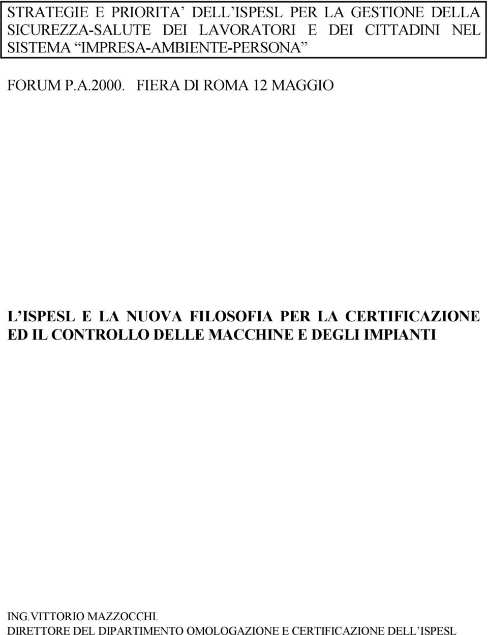 FIERA DI ROMA 12 MAGGIO L ISPESL E LA NUOVA FILOSOFIA PER LA CERTIFICAZIONE ED IL CONTROLLO