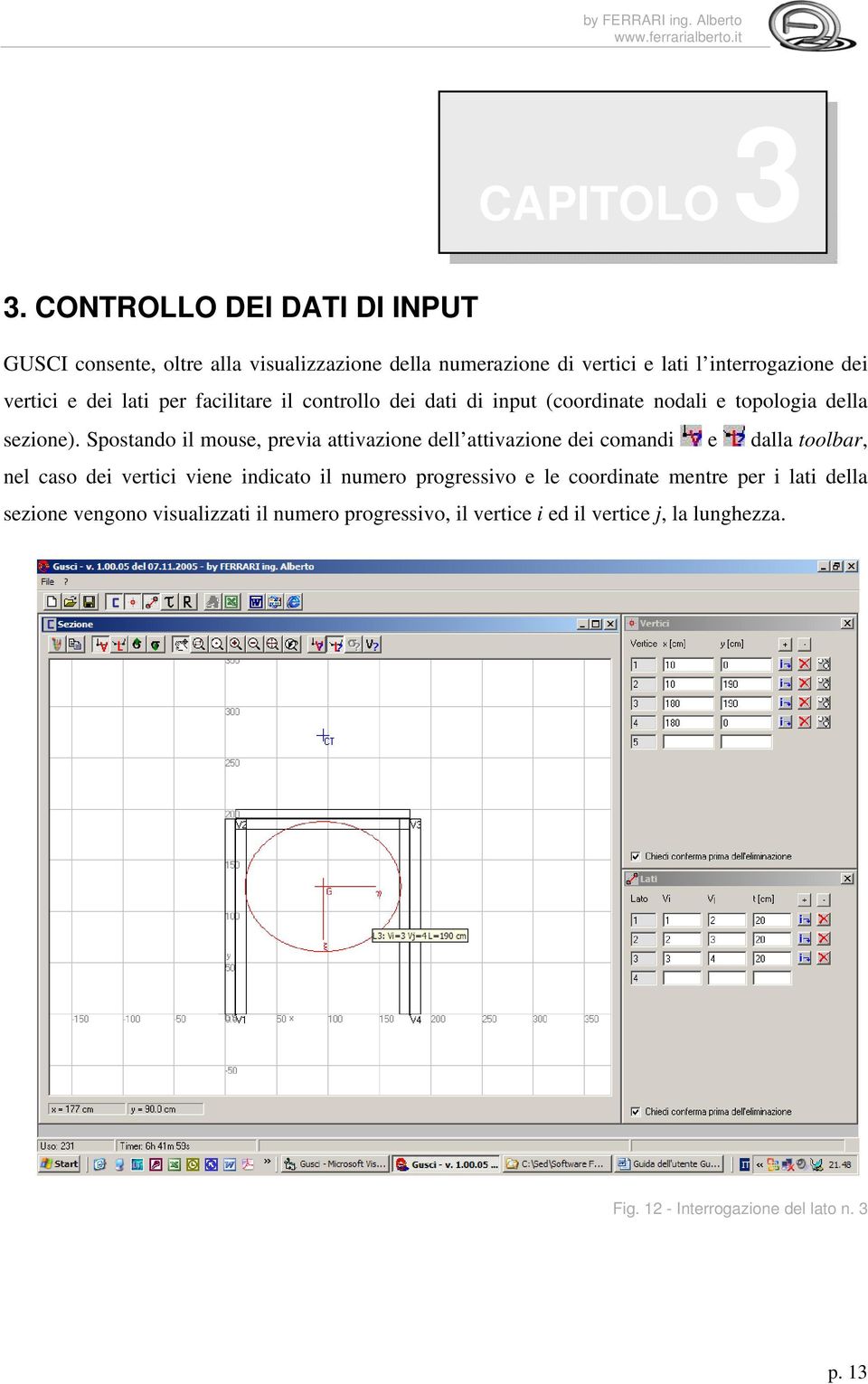 facilitare il controllo dei dati di input (coordinate nodali e topologia della sezione).