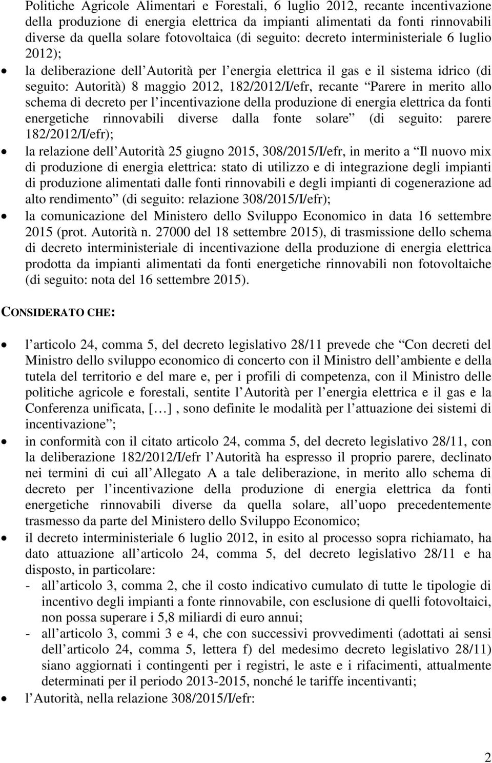 182/2012/I/efr, recante Parere in merito allo schema di decreto per l incentivazione della produzione di energia elettrica da fonti energetiche rinnovabili diverse dalla fonte solare (di seguito: