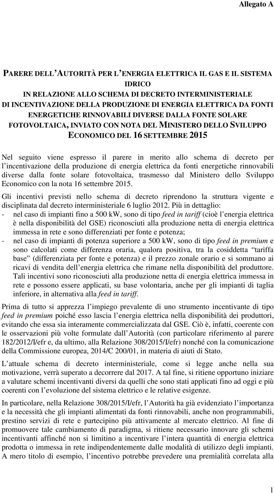 schema di decreto per l incentivazione della produzione di energia elettrica da fonti energetiche rinnovabili diverse dalla fonte solare fotovoltaica, trasmesso dal Ministero dello Sviluppo Economico