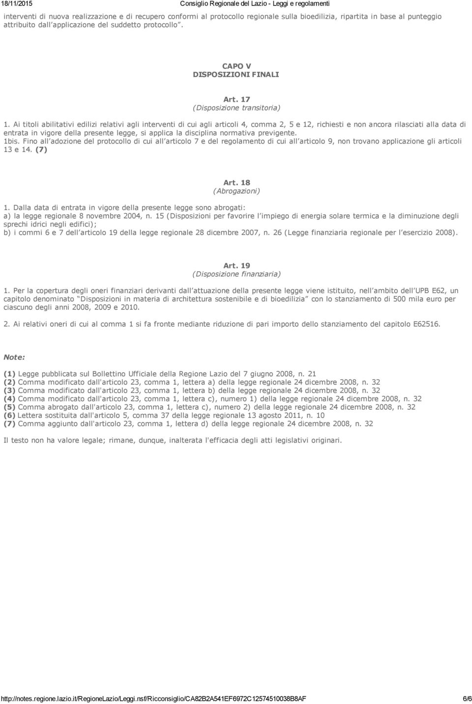 Ai titoli abilitativi edilizi relativi agli interventi di cui agli articoli 4, comma 2, 5 e 12, richiesti e non ancora rilasciati alla data di entrata in vigore della presente legge, si applica la