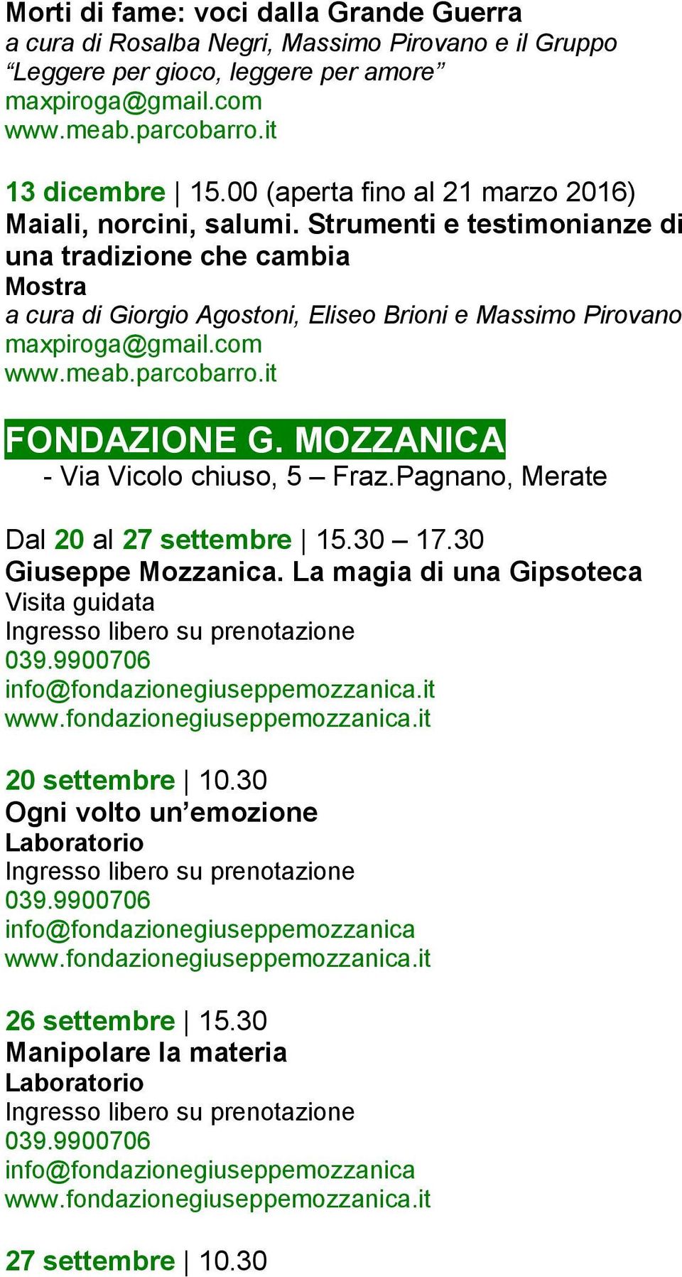 com www.meab.parcobarro.it FONDAZIONE G. MOZZANICA - Via Vicolo chiuso, 5 Fraz.Pagnano, Merate Dal 20 al 27 settembre 15.30 17.30 Giuseppe Mozzanica.