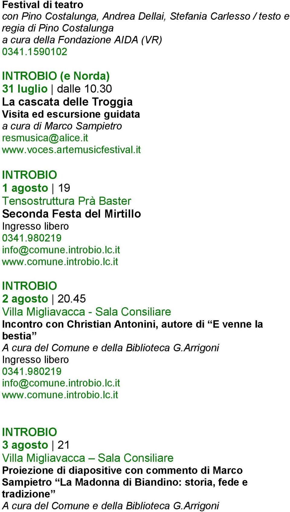 it INTROBIO 1 agosto 19 Tensostruttura Prà Baster Seconda Festa del Mirtillo 0341.980219 info@comune.introbio.lc.it www.comune.introbio.lc.it INTROBIO 2 agosto 20.