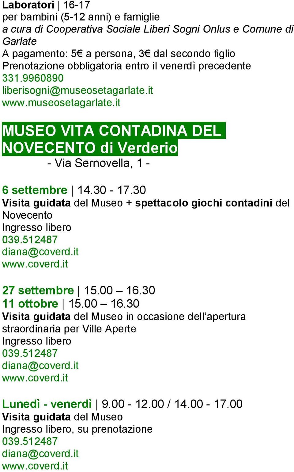 30 Visita guidata del Museo + spettacolo giochi contadini del Novecento 039.512487 diana@coverd.it www.coverd.it 27 settembre 15.00 16.